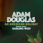 Adam Douglas An American Holiday - Special Guests Darlig West 