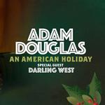 Adam Douglas An American Holiday - Special Guests Darlig West 