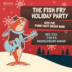 The Fish Fry Holiday Party