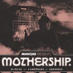 MNNQNS Presents MOTHERSHIP @GRENOBLE