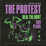 The Protest w/ Heal the Hurt & Bad Plans 