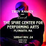 Troy Ramey - Live @ The Spire Center For Performing Arts