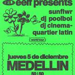 EELF Presents: sunflwr (LA), dj poolboi (Berlin) dj cinema quartier latin + Invitado especial por anunciar