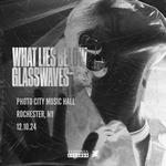 Glasswaves w/ What Lies Below 