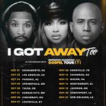 I Got Away Too Tour 