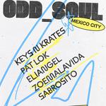 Odd Soul Mexico City - Keys N Krates, Pat Lok, Eliangel, Zoemalavida, Sabrosito