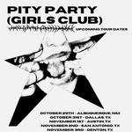 Pity Party (Girls Club) 11/25 Fort Collins, CO