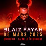 Blaiz Fayah @ Belle Electrique (Grenoble 38)