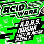 Acid Wars - XL Birthday Rave w/ A.D.H.S., Nusha, Pappenheimer