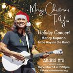 Merry Christmas to You- A Holiday Concert with Henry Kapono & Friends Kauai