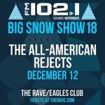 FM 102/1 Presents Big Snow Show 18 featuring The All-American Rejects FM 102/1 Presents Big Snow Show 18 featuring The All-American Rejects