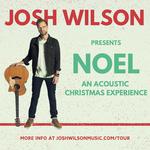 Josh Wilson Presenta NOEL - An Acoustic Christmas Experience