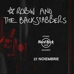 Bucuresti: Robin and The Backstabbers • HARD ROCK CAFE • 27.11