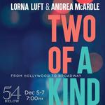 Lorna Luft & Andrea McArdle | Two Of A Kind: From Hollywood to Broadway