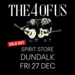 THE 4 OF US | Spirit Store, Dundalk - SOLD OUT