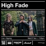 High Fade (Live+Signing)