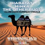 Club Cafe Humpday Finale with Minka, Habatat, The Other Bugs