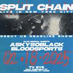 Split Chain + ASkySoBlack + bloodsports