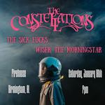 THE CONSTELLATIONS // THE SICK FUCKS // WISER THE MORNINGSTAR