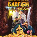 Badfish, Kash'd Out & The Quasi Kings