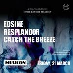 Eosine (BE) + Resplandor (NL) + Catch The Breeze (DK)