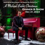 "A Michael Bublé Christmas"  - Dinner & Show!