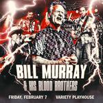 Variety Playhouse (Bill Murray & His Blood Brothers)