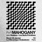 Mahogany + Healees + Les Nuits Primitives