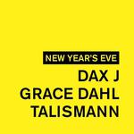 NYE: Dax J, Grace Dahl, Talismann