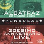 Punkreas @ Alcatraz (Milano) - Paranoia e Potere 30esimo Anniversario Live