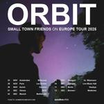 orbit - small town friends on europe tour 2025