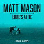Matt Mason @ Eddie's Attic - Decatur, GA
