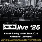 Definitely Oasis  - Lancaster 25