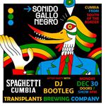 PSYCHEDELIC CUMBIA NIGHT WITH SONIDO GALLO NEGRO & SPAGHETTI CUMBIA W DJ BOOTLEG AFTERPARTY