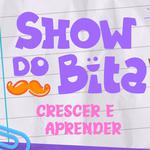 Show do Bita "Crescer e Aprender"