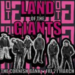 Land of the Giants @ The Cornish Bank, Falmouth