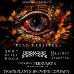 FREE SHOW: DEAD REGISTER WITH SPIRIT IN THE ROOM, INSOMNIAC & MERCURY TRANSFER