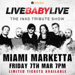 MIAMI MARKETTA | LIVE BABY LIVE THE INXS TRIBUTE SHOW