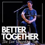 Better Together:  The Live Recording Tour