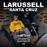 LaRussell Live In Santa Cruz