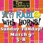 Dust off your Go-Go boots, and dance to the finest music of the 60s & 70s colored with brass with AM Radio with HORNS! at Tom N Jerry's on Sunday, March 9th from 5 to 8.