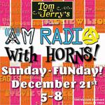 Dust off your Go-Go boots, and dance to the finest music of the 60s & 70s colored with brass with AM Radio with HORNS! at Tom N Jerry's on Sunday,  from 5 to 8.