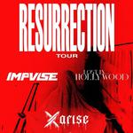 Resurrection-Tour w. Impvlse, Lost in Hollywood, Xarise