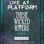 These Wicked Rivers and friends Live at The Platform