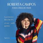 Roberta Campos - Tour Coisas de Viver