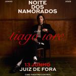 Noite dos Namorados com TIAGO IORC - Juiz de Fora