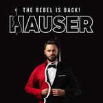 HAUSER - THE REBEL IS BACK TOUR 