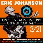 Eric Johanson - 'Live In Mississippi' Release Party @ Ground Zero