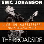 Eric Johanson - Live In Mississippi NOLA Release Party @ Broadside