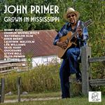 John Primer's - GROWN IN MISSISSIPPI CD RELEASE PARTY!